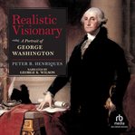 Realistic visionary. A Portrait of George Washington cover image cdn