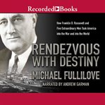 Rendezvous with destiny. How Franklin D. Roosevelt and Five Extraordinary Men Took America into the War and into the World cover image cdn