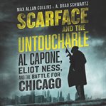 Scarface and the untouchable : Al Capone, Eliot Ness, and the battle for Chicago cover image cdn