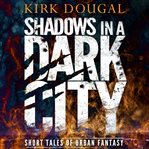 Shadows in a dark city. Short Tales of Urban Fantasy cover image cdn