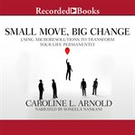 Small move, big change : using microresolutions to transform your life permanently cover image cdn