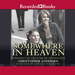 Somewhere in heaven. The Remarkable Love Story of Dana and Christopher Reeve cover image cdn