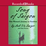Song of saigon. One Woman's Journey to Freedom cover image cdn