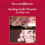 Stealing God's thunder : Benjamin Franklin's lighning rod and the invention of America cover image cdn