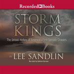 Storm kings. The Untold History of America's First Tornado Chasers cover image cdn