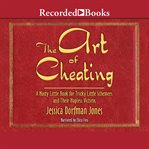 The art of cheating : a nasty little book for tricky little schemers and their hapless victims cover image cdn