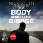 The Body Under the Bridge : DCI Craig Gillard Series, Book 5 cover image cdn