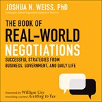 The book of real-world negotiations : successful strategies from business, government, and daily life cover image cdn
