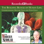 The building blocks of human life: understanding mature cells and stem cells cover image cdn