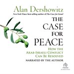 The case for peace. How the Arab-Israeli Conflict Can be Resolved cover image cdn