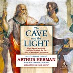 The cave and the light. Plato Versus Aristotle, and the Struggle for the Soul of Western Civilization cover image cdn