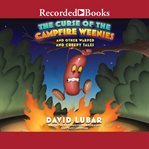 The curse of the campfire weenies : and other warped and creepy tales cover image cdn