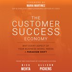 The customer success economy. Why Every Aspect Of Your Business Model Needs A Paradigm Shift cover image cdn