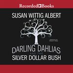 The darling dahlias and the silver dollar bush cover image cdn