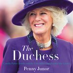 The Duchess : Camilla Parker Bowles and the love affair that rocked the crown cover image cdn