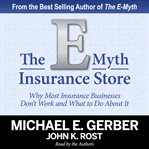 The e-myth insurance store. Why Most Insurance Businesses Don't Work and What to Do About It cover image cdn