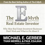 The e-myth real estate investor. Why Most Real Estate Investment Businesses Don't Work and What to Do About It cover image cdn