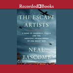 The escape artists. A Band of Daredevil Pilots and the Greatest Prison Break of the Great War cover image cdn
