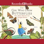 The girl who drew butterflies : how Maria Merian's art changed science cover image cdn