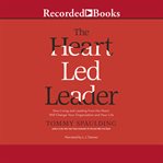 The heart-led leader. How Living and Leading from the Heart Will Change Your Organization and Your Life cover image cdn