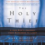 The holy thief. A Con Man's Journey from Darkness to Light cover image cdn