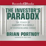 The investor's paradox : the power of simplicity in a world of overwhelming choice cover image cdn