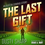 The last gift. An Austin Conrad Story cover image cdn