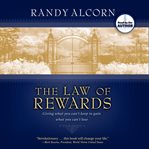 The law of rewards. Giving What You Can't Keep to Gain What You Can't Lose cover image cdn