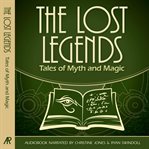 The lost legends. Tales of Myth and Magic cover image cdn