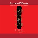 The Navy SEAL art of war : leadership lessons from the world's most elite fighting force cover image cdn