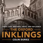 The oxford inklings. Lewis, Tolkien and Their Circle cover image cdn