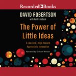 The power of little ideas. A Low-Risk, High-Reward Approach to Innovation cover image cdn