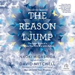 The reason I jump : the inner voice of a thirteen-year-old boy with autism cover image cdn