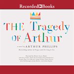 The tragedy of Arthur : a novel cover image cdn