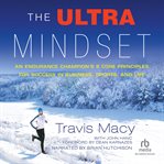 The ultra mindset. An Endurance Champion's 8 Core Principles for Success in Business, Sports, and Life cover image cdn