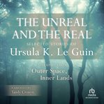 The unreal and the real : selected stories of Ursula K. Le Guin, Volume Two. Vol 2 cover image cdn