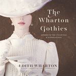 The wharton gothics. Stories of the Unnatural and the Supernatural cover image cdn