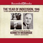 The year of indecision, 1946. A Tour Through the Crucible of Harry Truman's America cover image cdn