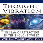 Thought vibration or the law of attraction in the thought world cover image cdn