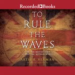 To rule the waves. How the British Navy Changed the Modern World cover image cdn