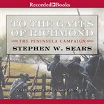 To the gates of richmond : the peninsula campaign cover image cdn