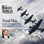 Total war. World War II and Its Lasting Legacy cover image cdn