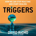 Triggers. How We Can Stop Reacting and Start Healing cover image cdn