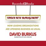 Under new management. How Leading Organizations Are Upending Business as Usual cover image cdn
