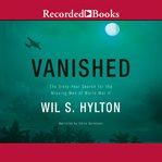 Vanished : the sixty-year search for the missing men of World War II cover image cdn