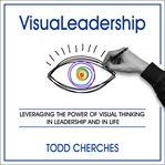 Visualeadership. Leveraging the Power of Visual Thinking in Leadership and in Life cover image cdn