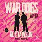 War dogs. How Three Stoners from Miami Beach Became the Most Unlikely Gunrunners in History cover image cdn