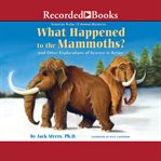 What happened to the mammoths?. And Other Explorations of Science in Action cover image cdn