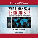 What makes a terrorist?. Economics and the Roots of Terrorism cover image cdn