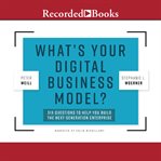 What's your digital business model?. Six Questions to Help You Build the Next-Generation Enterprise cover image cdn
